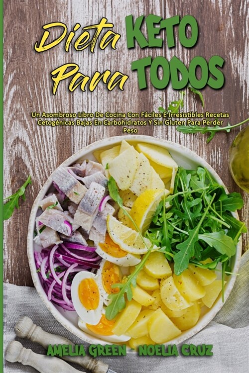 Dieta Keto Para Todos: Un Asombroso Libro De Cocina Con F?iles E Irresistibles Recetas Cetog?icas Bajas En Carbohidratos Y Sin Gluten Para (Paperback)