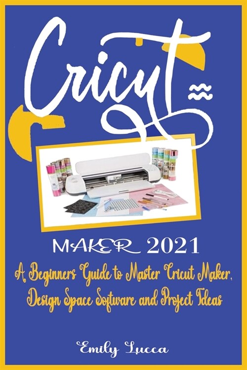 CRICUT MAKER 2021 (Paperback)