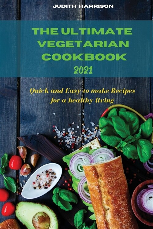 The Ultimate Vegetarian Cookbook 2021 (Paperback)