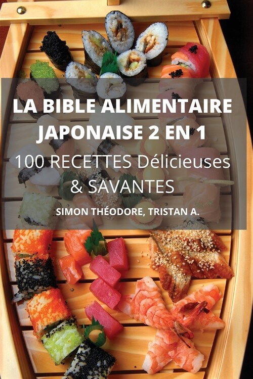 LA BIBLE ALIMENTAIRE JAPONAISE 2 EN 1 100 RECETTES D?icieuses & SAVANTES (Paperback)