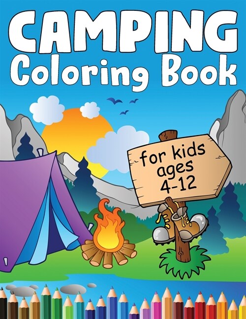 Camping Coloring Book: A Kids Camping Book With Cute Illustrations of Kids Camping, Camping Gear, Lakes, Mountains and the Outdoors (Paperback)