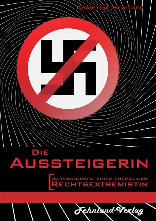 Die Aussteigerin. Autobiografie einer ehemaligen Rechtsextremistin (Paperback)