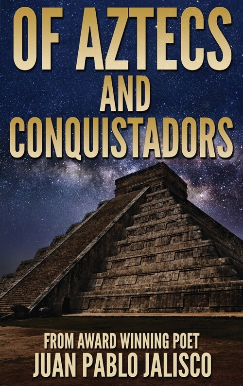 Of Aztecs And Conquistadors (Hardcover)