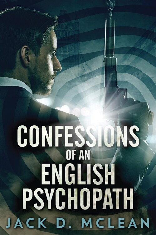 Confessions Of An English Psychopath: A Lawrence Odd Psycho-Thriller (Paperback)