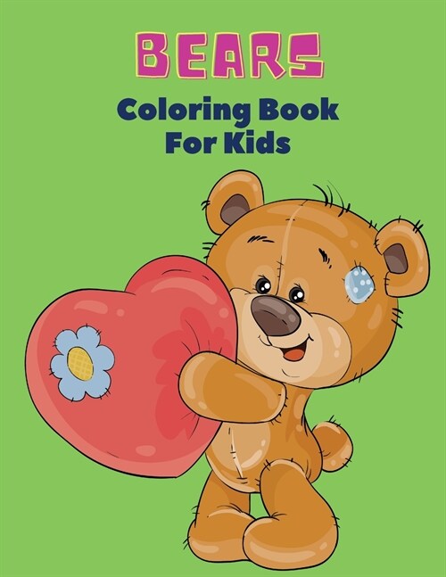 Bears Coloring Book For Kids: Bears Coloring Book For Kids! A Unique Collection Of Coloring Pages for kids age 3+ (Paperback)