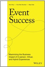 Event Success: Maximizing the Business Impact of In-Person, Virtual, and Hybrid Experiences (Hardcover)