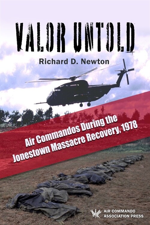 Valor Untold: Air Commandos During the Jonestown Massacre Recovery, 1978 (Paperback)