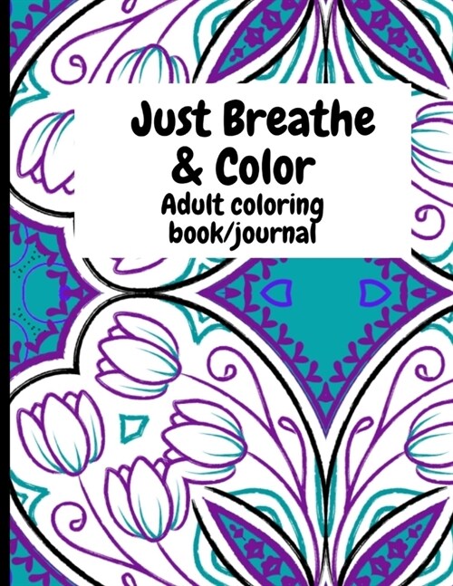 Just Breathe & Color: Adult Coloring Book/Journal (Paperback)