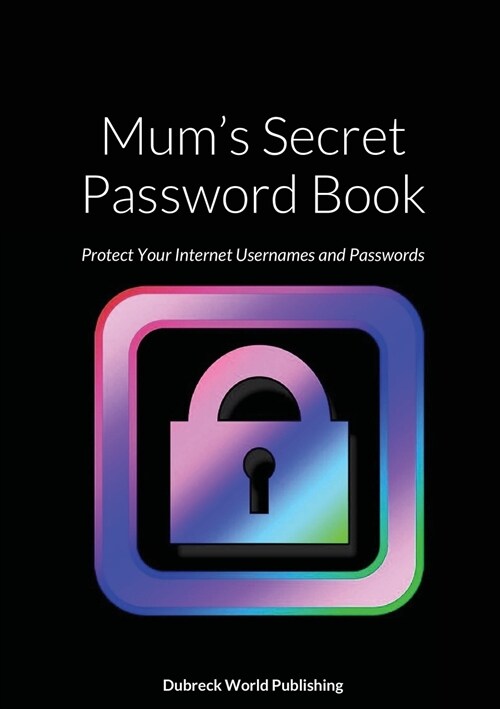 Mums Secret Password Book: Protect Your Internet Usernames and Passwords (Paperback)
