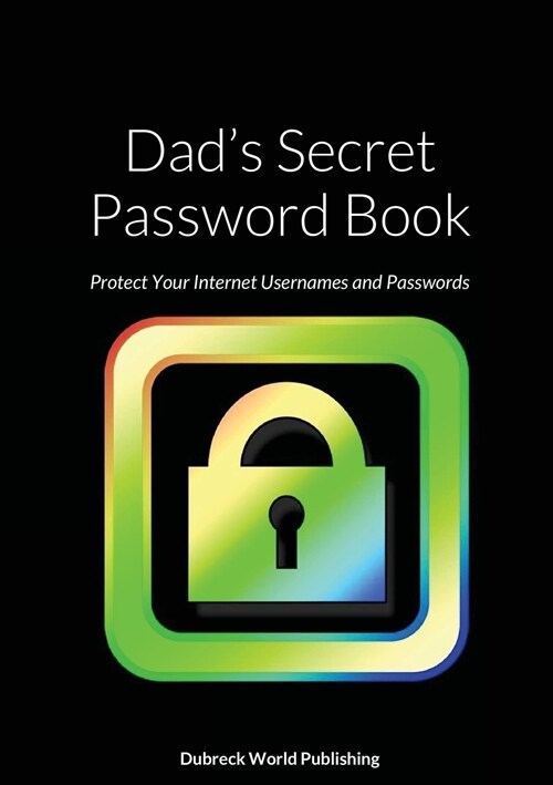 Dads Secret Password Book: Protect Your Internet Usernames and Passwords (Paperback)