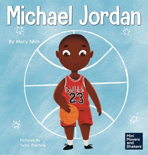 Michael Jordan: A Kids Book About Not Fearing Failure So You Can Succeed and Be the G.O.A.T. (Hardcover)