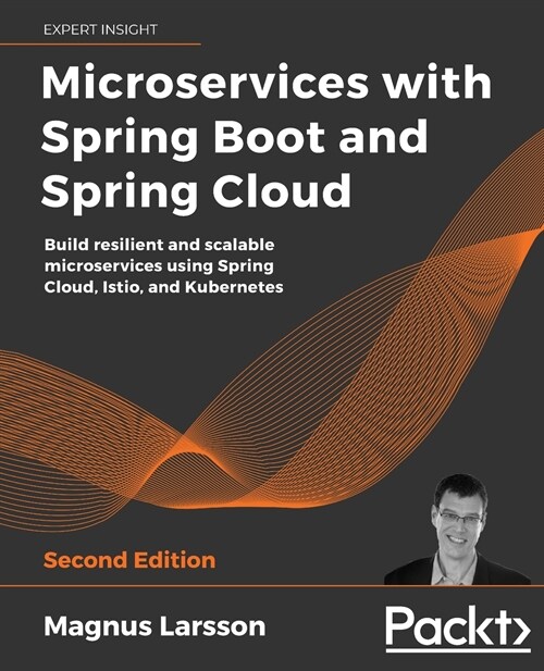 Microservices with Spring Boot and Spring Cloud : Build resilient and scalable microservices using Spring Cloud, Istio, and Kubernetes, 2nd Edition (Paperback, 2 Revised edition)