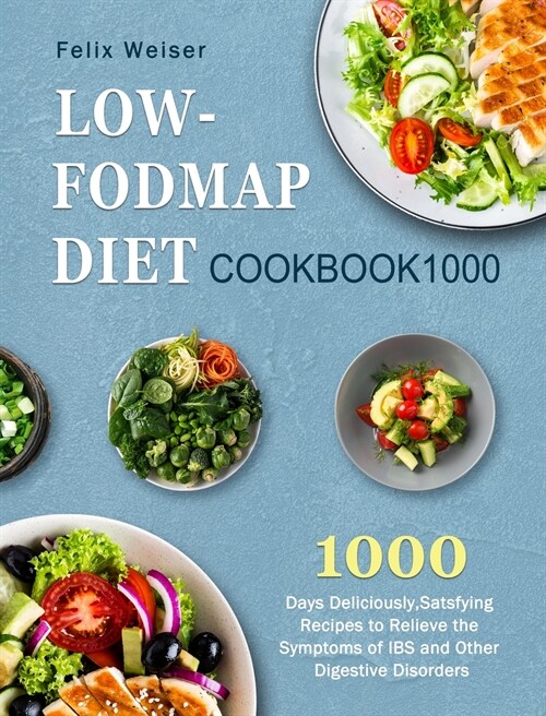 Low-FODMAP Diet Cookbook1000: 1000 Days Deliciously, Satsfying Recipes to Relieve the Symptoms of IBS and Other Digestive Disorders (Hardcover)