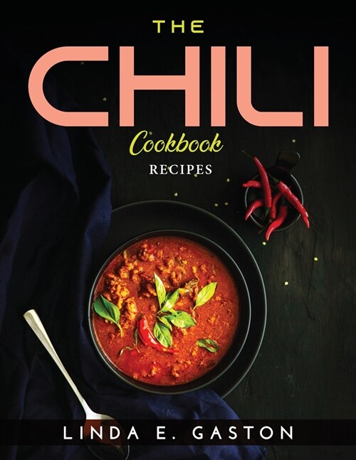 The Chili Cookbook: Recipes (Paperback)