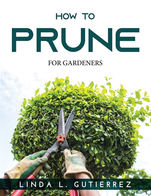 How to Prune: For Gardeners (Paperback)