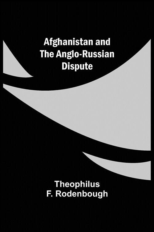 Afghanistan and the Anglo-Russian Dispute (Paperback)