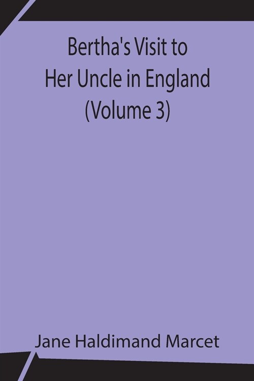 Berthas Visit to Her Uncle in England (Volume 3) (Paperback)