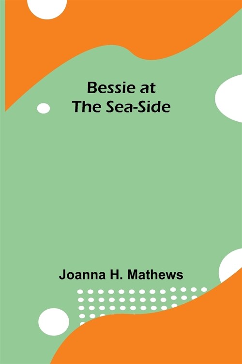 Bessie at the Sea-Side (Paperback)