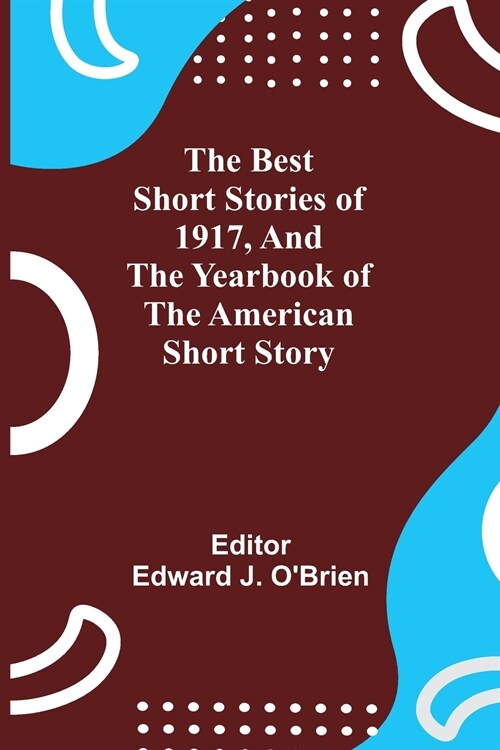 The Best Short Stories of 1917, and the Yearbook of the American Short Story (Paperback)