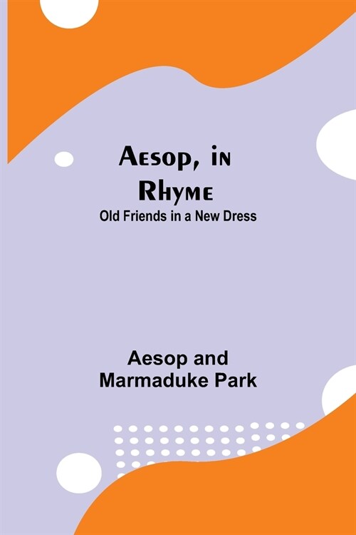 Aesop, in Rhyme: Old Friends in a New Dress (Paperback)