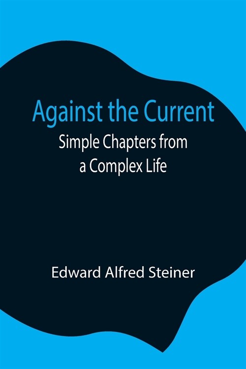 Against the Current: Simple Chapters from a Complex Life (Paperback)