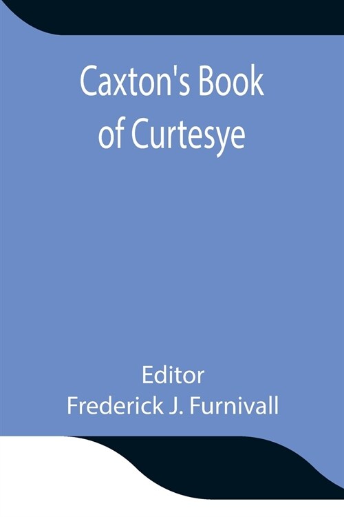 Caxtons Book of Curtesye (Paperback)