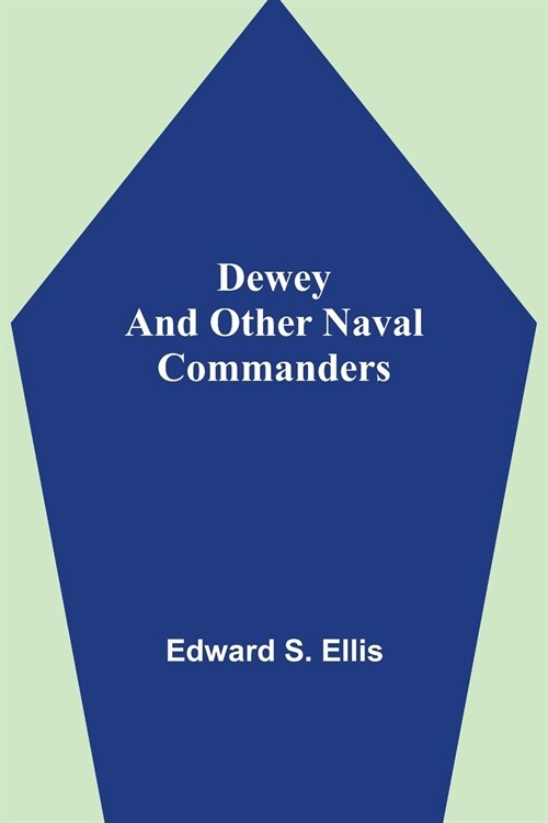 Dewey and Other Naval Commanders (Paperback)