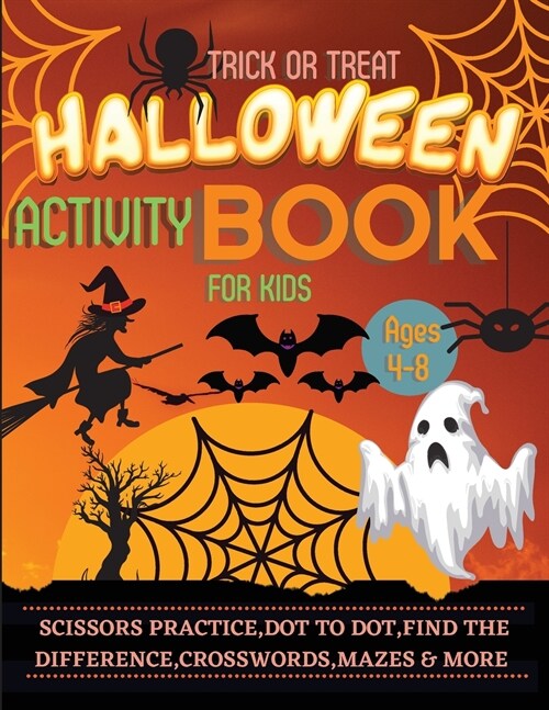 Halloween Activity Book for Kids Ages 4-8: A Spooky, Scary and Fun Workbook for Happy Halloween Scissor Practice, Dot to Dot, Handwriting Practice, Fi (Paperback)