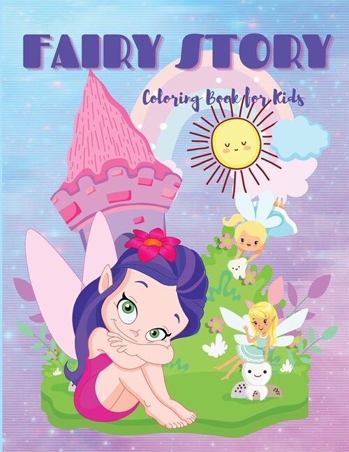 Fairy Story: Cute and Simple Fairy Story Coloring Book for Kids ages 3+ Fun and Stress Relieve, Easy to Draw for Beginners (Paperback)