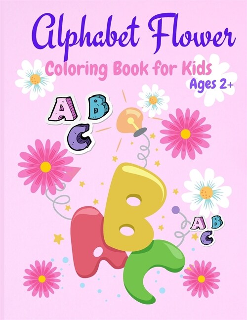 Alphabet Flower Coloring Book: Color and Learn the Letters/Fun and Educational Coloring Book For Beginners, Ages 2+ (Paperback)