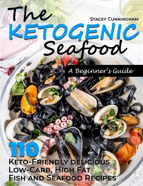 Ketogenic seafood A beginners guide: 110 Keto-Friendly delicious Low-Carb, High Fat Fish and Seafood Recipes (Paperback)