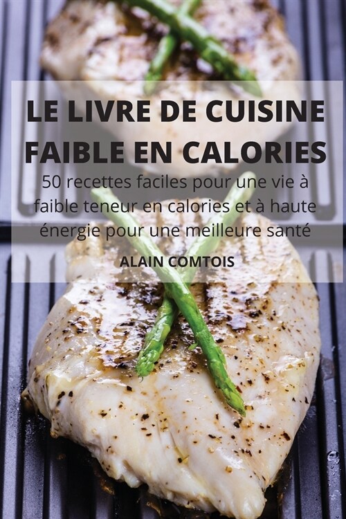 Le Livre de Cuisine Faible En Calories (Paperback)