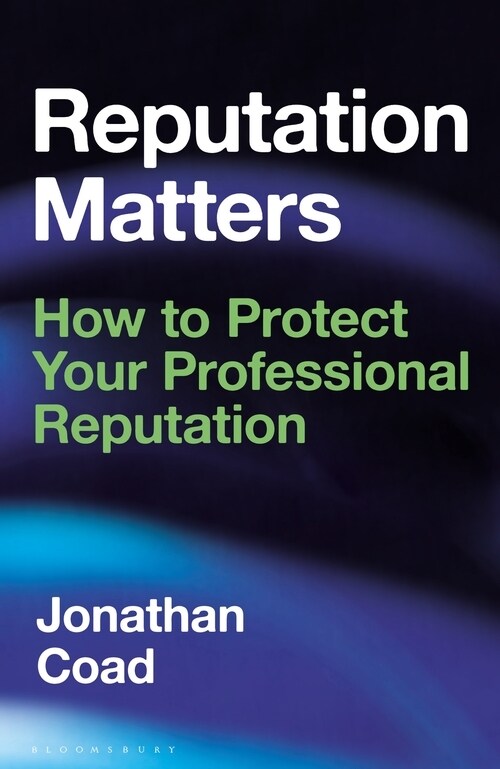 Reputation Matters : How to Protect Your Professional Reputation (Hardcover)