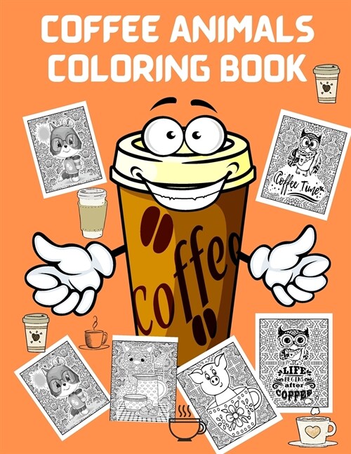 Coffee Animal Coloring Book: Coloring Books for Adults - Funny Coffee Animals Coloring Pages for Adults Relaxation - Stress Relief Coloring Activit (Paperback)