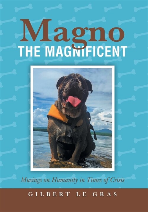 Magno the Magnificent: Musings on Humanity in Times of Crisis (Hardcover)