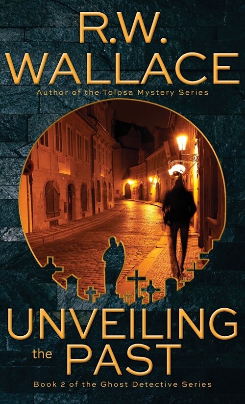 Unveiling the Past: A Ghost Detective Novel (Hardcover)