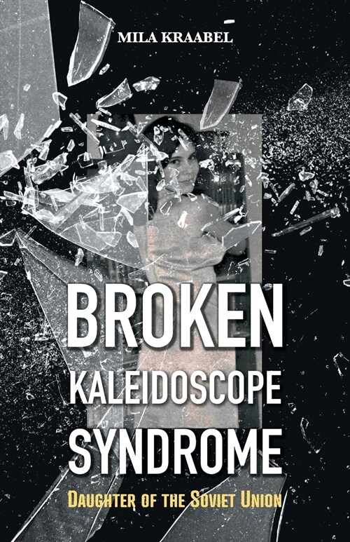 Broken Kaleidoscope Syndrome: Daughter of the Soviet Union (Paperback)