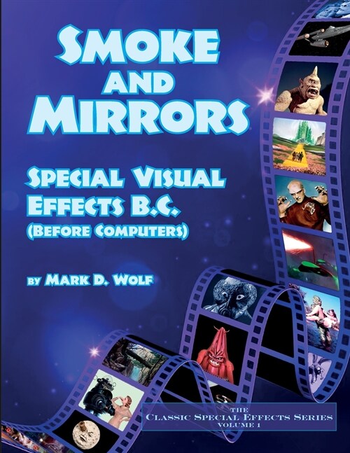 Smoke and Mirrors: Special Visual Effects B.C. (Before Computers) (Paperback)