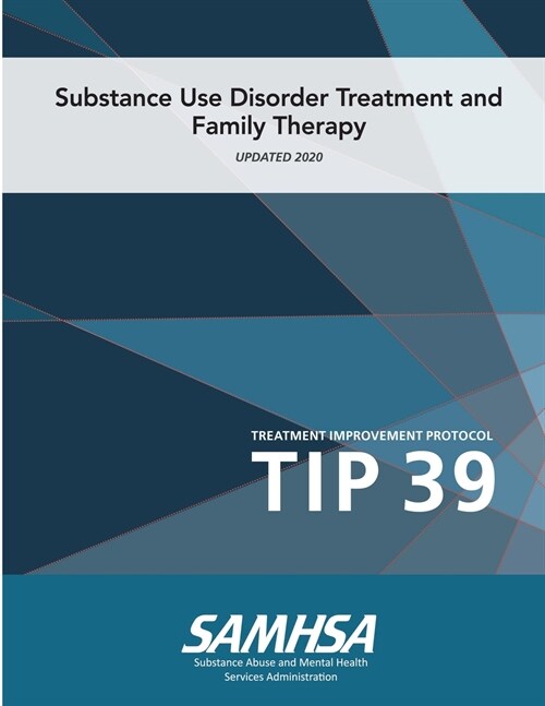 Substance Use Disorder Treatment and Family Therapy - Treatment Improvement Protocol (Tip 39) - Updated 2020 (Paperback)