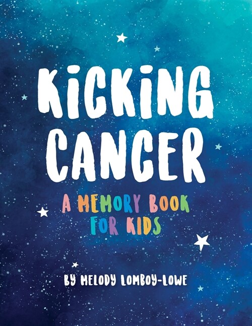 Kicking Cancer: A Memory Book for Kids (Paperback)