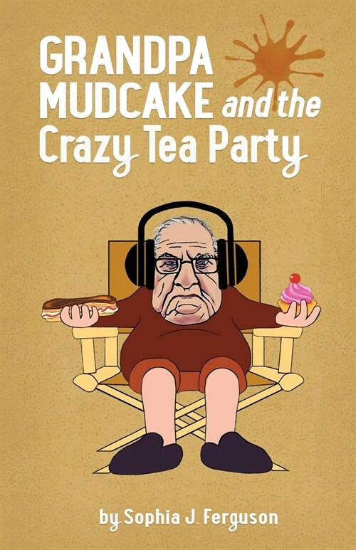 Grandpa Mudcake and the Crazy Tea Party: Funny Picture Books for 3-7 Year Olds (Paperback)