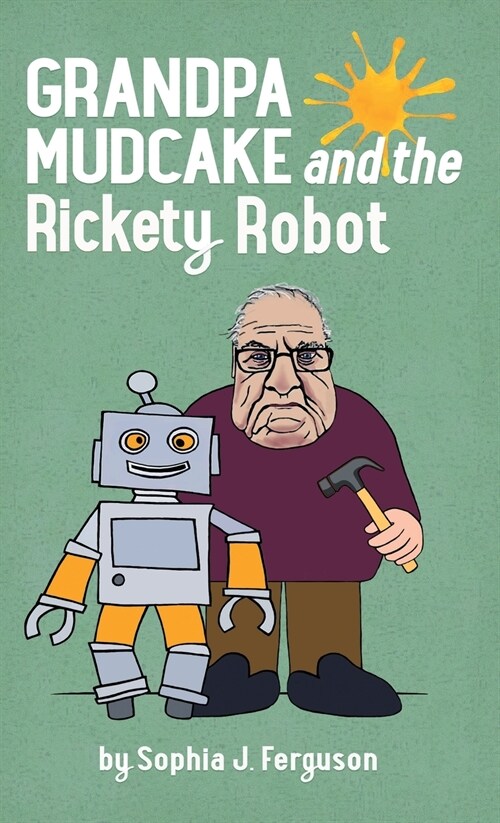 Grandpa Mudcake and the Rickety Robot : Funny Picture Books for 3-7 Year Olds (Hardcover)