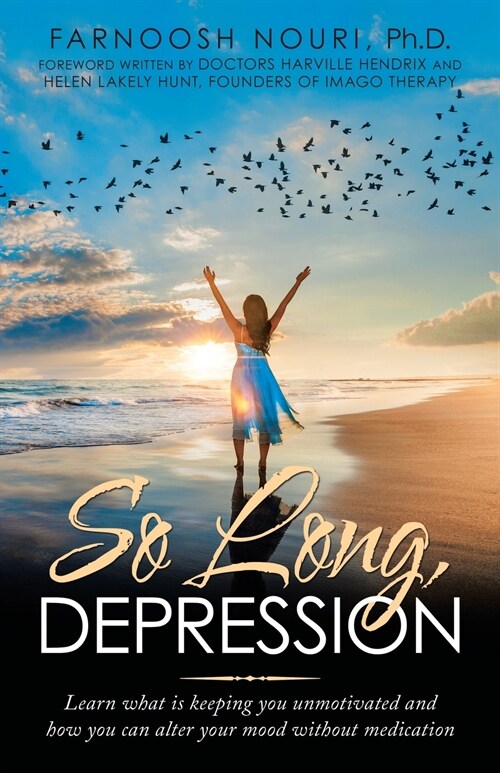 So Long, Depression: Learn What Is Keeping You Unmotivated and How You Can Alter Your Mood Without Medication (Paperback)