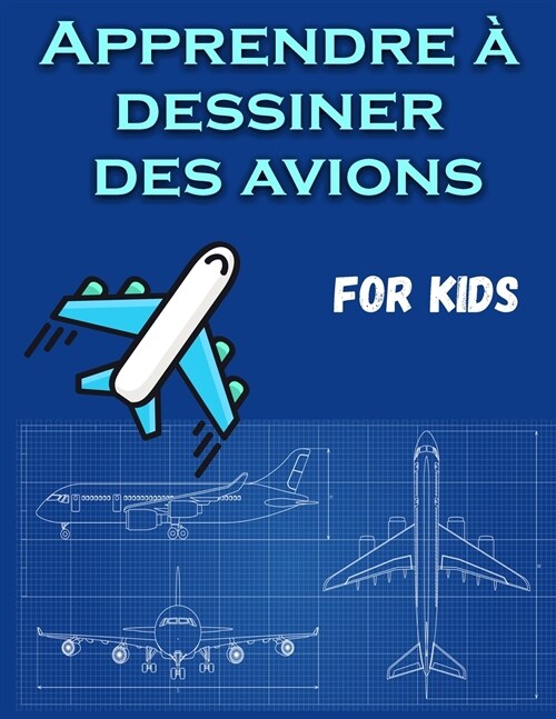 Comment dessiner des avions pour les enfants: Un livre de coloriage amusant pour les enfants avec des activit? dapprentissage sur la fa?n de dessin (Paperback)