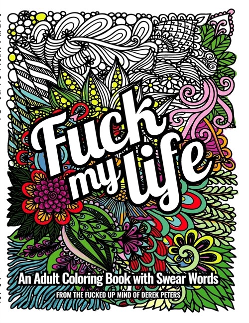 Fuck My Life: An Adult Coloring Book with Swear Words (Paperback)