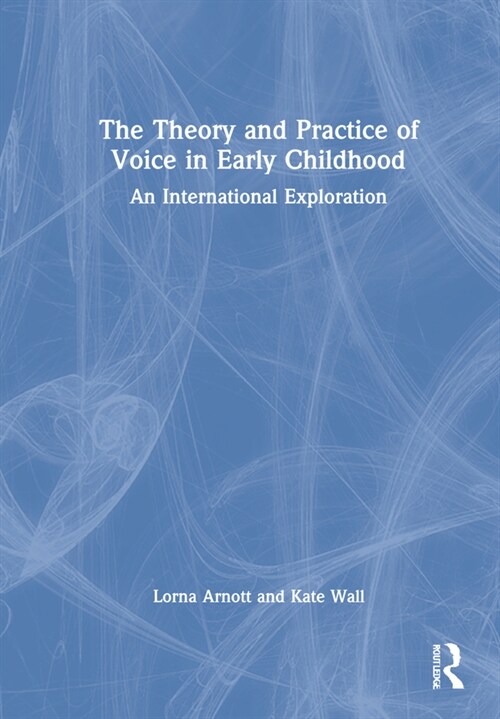 The Theory and Practice of Voice in Early Childhood : An International Exploration (Hardcover)