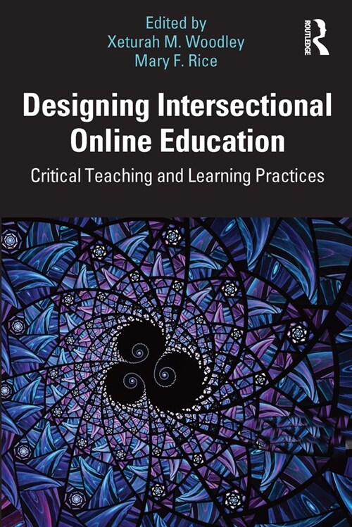Designing Intersectional Online Education : Critical Teaching and Learning Practices (Paperback)