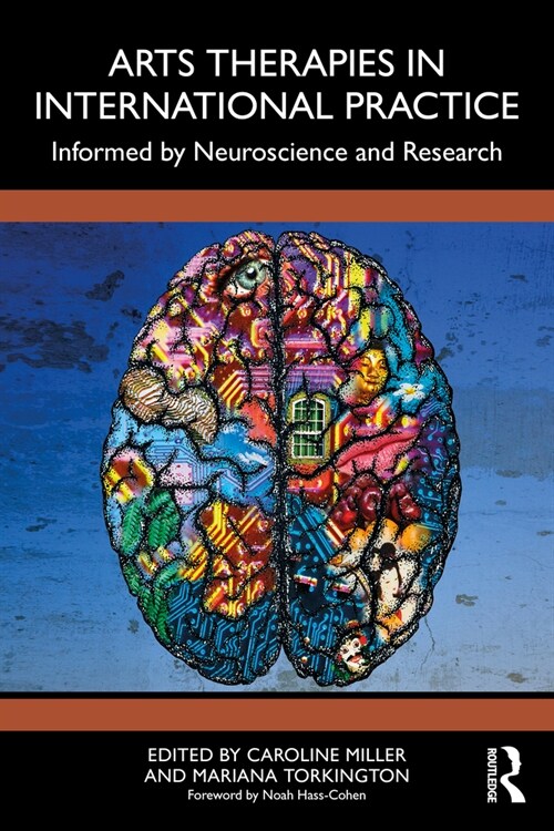 Arts Therapies in International Practice : Informed by Neuroscience and Research (Paperback)