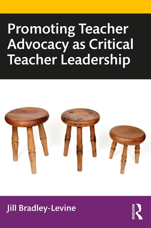 Promoting Teacher Advocacy as Critical Teacher Leadership (Paperback)