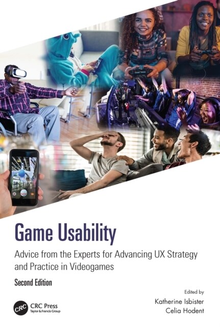 Game Usability : Advice from the Experts for Advancing UX Strategy and Practice in Videogames (Paperback, 2 ed)